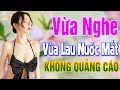 338 Nhạc Vàng Xưa KHÔNG QUẢNG CÁO - LK Bolero Buồn Vừa Nghe Vừa Lau Nước Mắt , Nghe Không Hối Tiếc