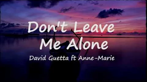 David Guetta ft Anne-Marie - Don't Leave Me Alone (Lyrics)