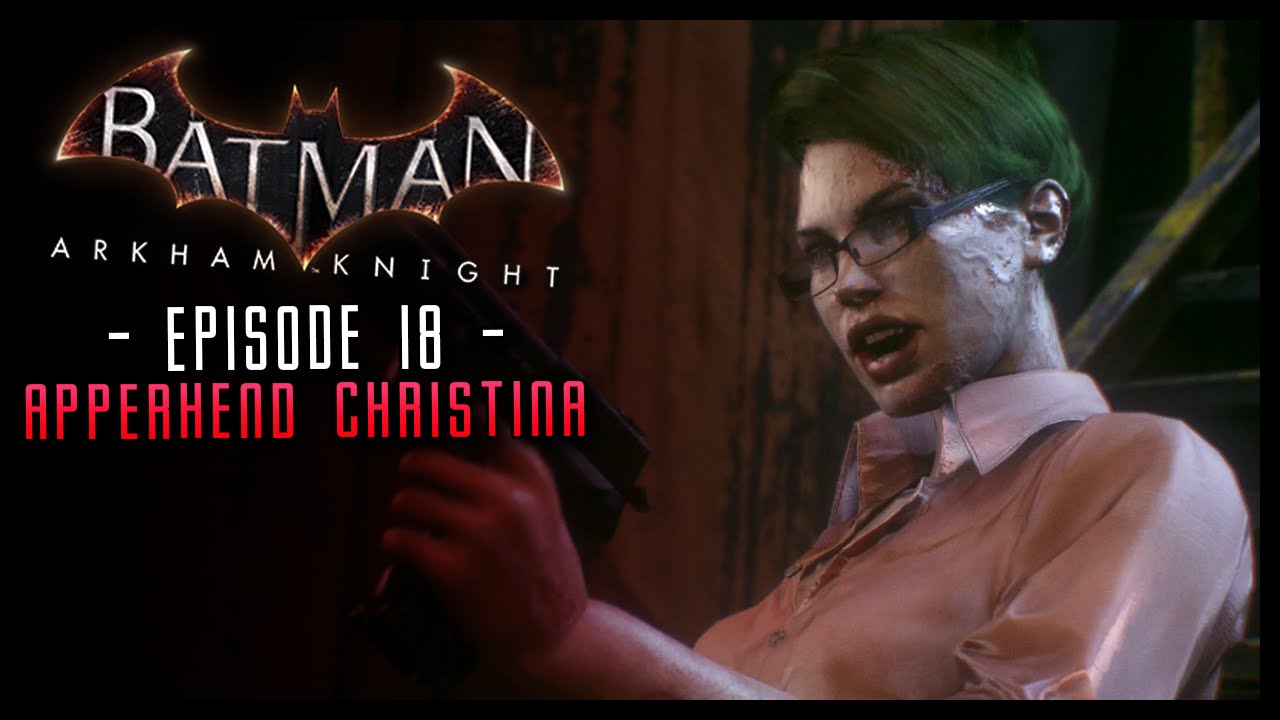 Batman Arkham Knight: PART 18 Capture Christina Bell - YouTube