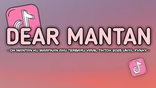 DJ DEAR MANTAN || DJ OH MANTAN KU MAAFKAN AKU VIRAL TIKTOK SLOW FULL BASS VERSI KOPLO UNYIL FVNKY