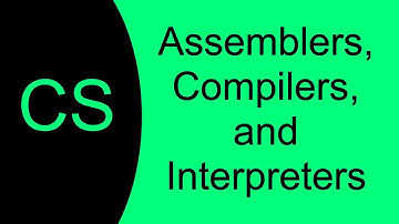 CS Foundations 03 Assemblers, Compilers and Interpreters