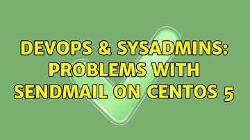DevOps & SysAdmins: Problems with sendmail on CentOS 5