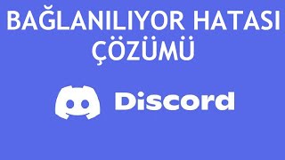 Discord Bağlanılıyor Hatası Çözümü