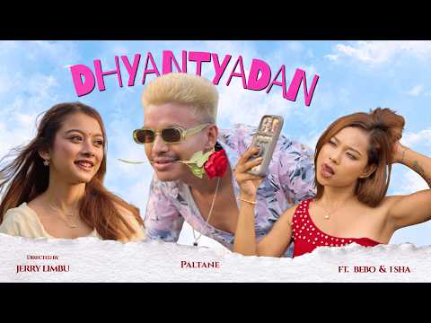 DHYANTYADAN - PALTANE Ft. @BEBO2002. / ISHA THAPA  ( OFFICIAL MUSIC VIDEO )