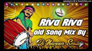 Riva Riva Mix Dj Naveen Smiley