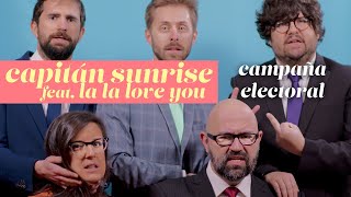 CAPITÁN SUNRISE (feat. La La Love You).- Campaña electoral [Vídeo Oficial]