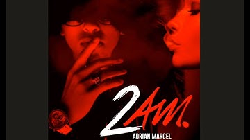 Adrian Marcel - 2AM. ft. Sage The Gemini (Soulja-P & D Phlo Remix)