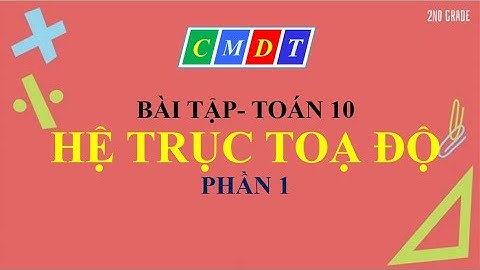 Bài tập hình học 10 bài hệ trục tọa độ