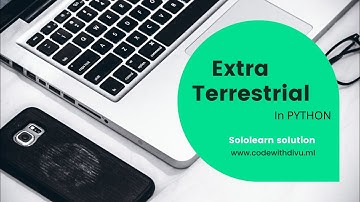 Extra-Terrastrials code_coach solution using python || sololearn