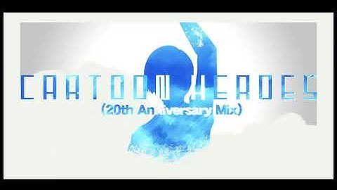 CARTOON HEROES (20th Anniversary Mix) - nc ft.Jasmine And DARIO TODA