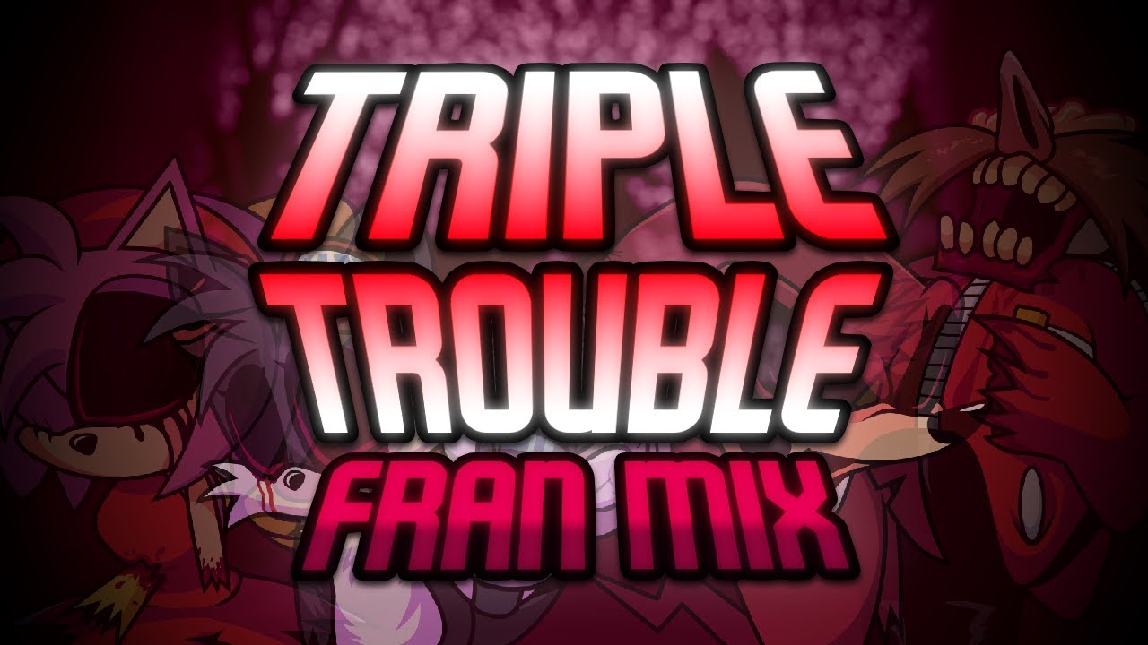 triple-trouble-fran-mix-fnf-vs-exa-franmixed-ost-flp-youtube