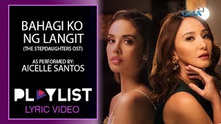 Playlist Lyric Video: Bahagi Ko ng Langit – Aicelle Santos (‘The Stepdaughters’ OST) chords