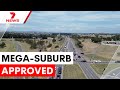 New mega-suburb approved for Melbourne's north, but infrastructure concerns linger | 7NEWS