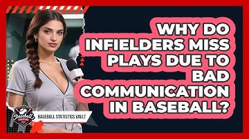 Why Do Infielders Miss Plays Due To Bad Communication In Baseball? - Baseball Statistics Vault