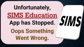 How to Fix Unfortunately, SIMS Education App has Stopped on Android Phone