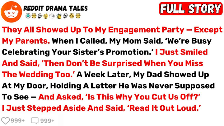 They All Showed Up To My Engagement Party — Except My Parents. When I... - Best Reddit Stories