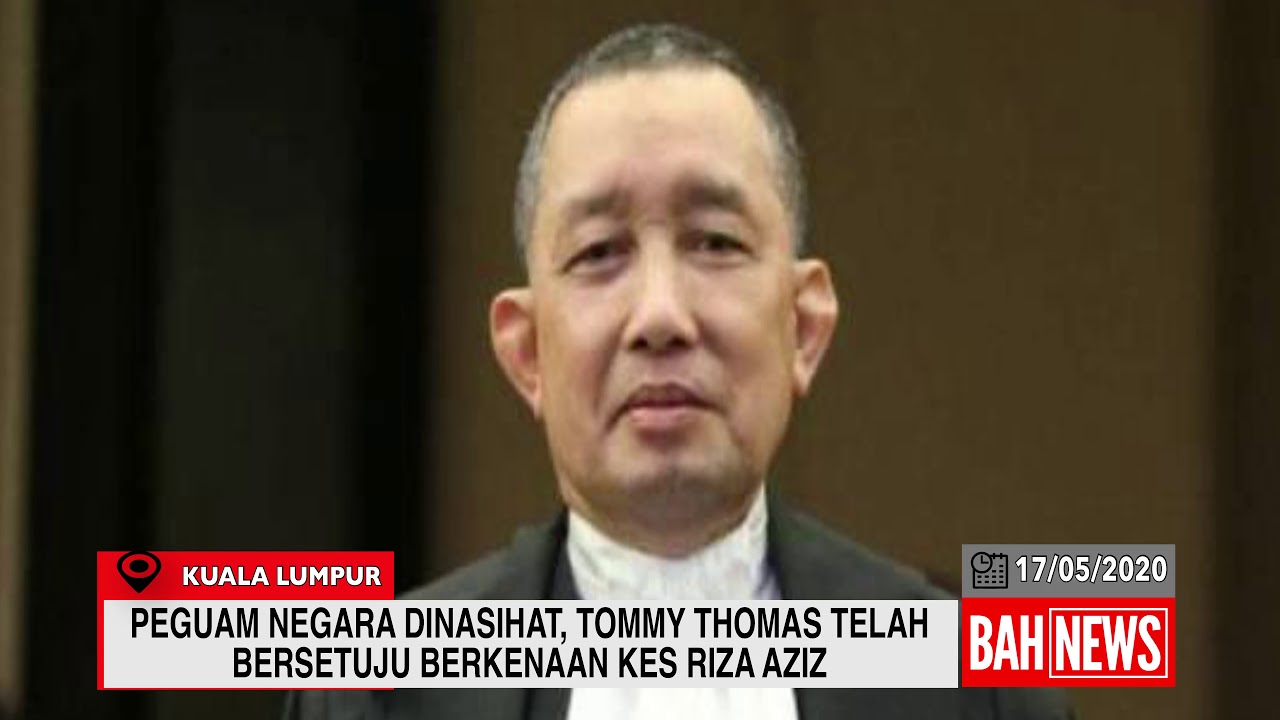 Thomas Azis Riska PEGUAM NEGARA DINASIHAT, TOMMY THOMAS TELAH BERSETUJU BERKENAAN KES ...