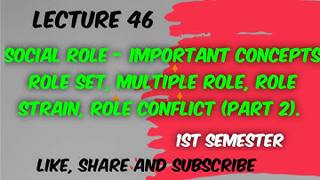 Social Role - Important concepts Role Set, Multiple Role, Role Strain, Role Conflict - Lecture -46.