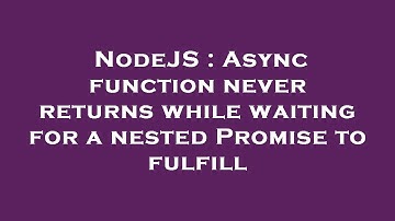 NodeJS : Async function never returns while waiting for a nested Promise to fulfill