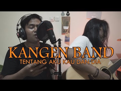 KANGEN BAND - TENTANG AKU KAU DAN DIA (LIVE COVER)