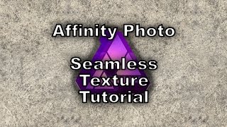 Affinity Photo Seamless Texture Tutorial - Quick Version