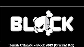 Semih Usluoğlu - Block 2015 (Original Mix) Resimi