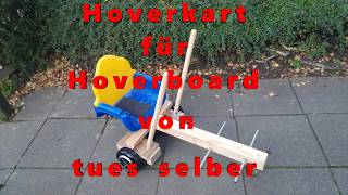 Build Hoverkart for hoverboard yourself. Make Hoverkart for Hoverboard  itself. 