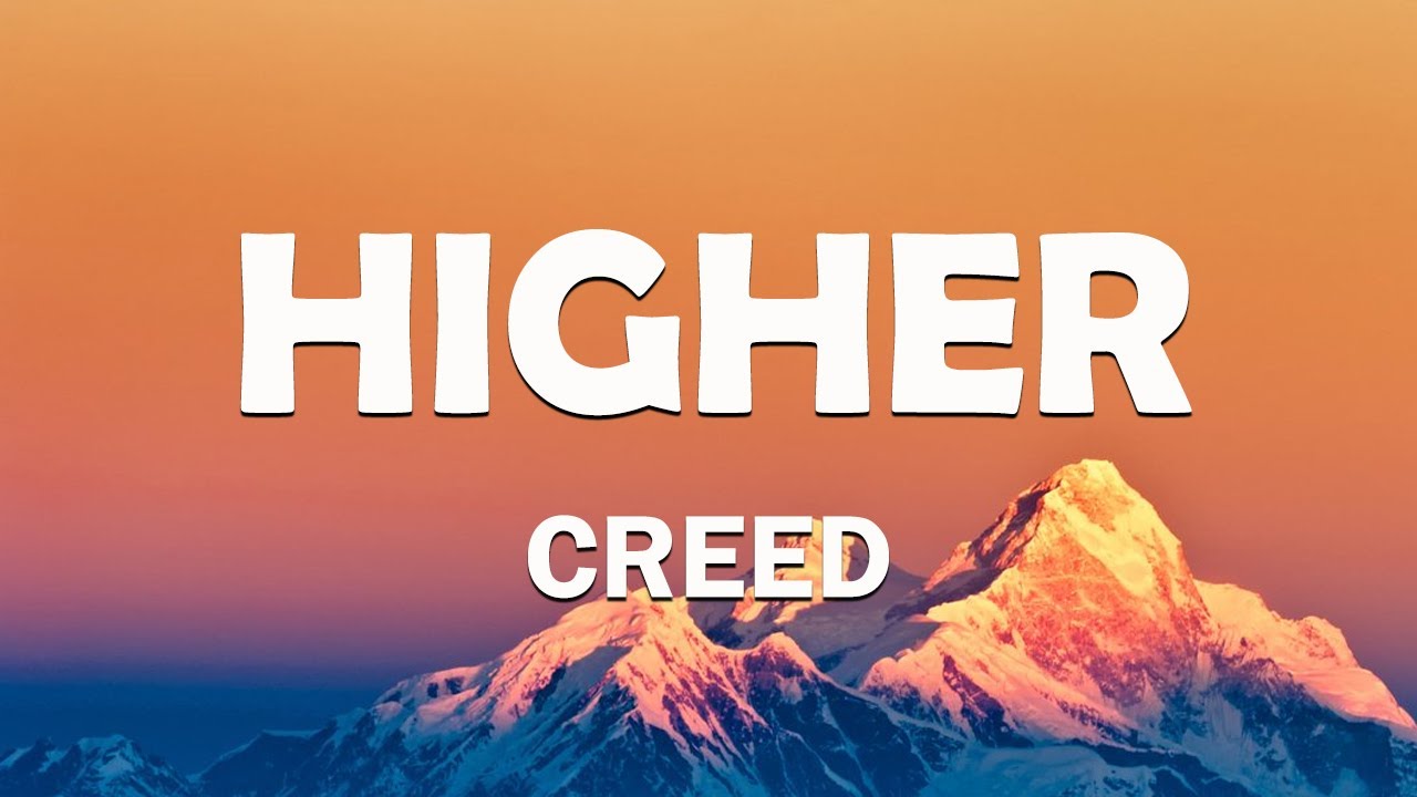 Creed - Higher (Lyrics) 