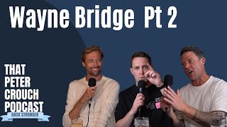 Wayne Bridge PART TWO