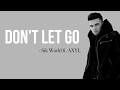 Sik World - Don&#39;t Let Go (feat. AXYL) [Full HD] lyrics