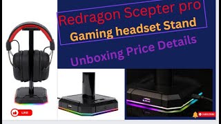 Redragon Scepter Pro Gaming Headset Stand Unboxing video price রেডরাগন গেমিং হেডফোন স্ট্যান্ড