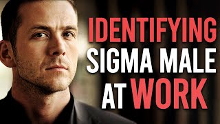 How To Identify a Sigma Male at Work