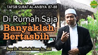DI RUMAH SAJA, BANYAK BERTASBIH (RENUNGAN SURAT AL-ANBIYAA' 87-88) | Ustadz Musthafa Umar, Lc. MA