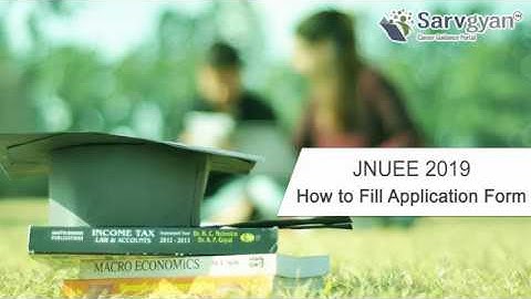 Learn How to fill JNUEE 2019 Application Form | Step by Step Guide