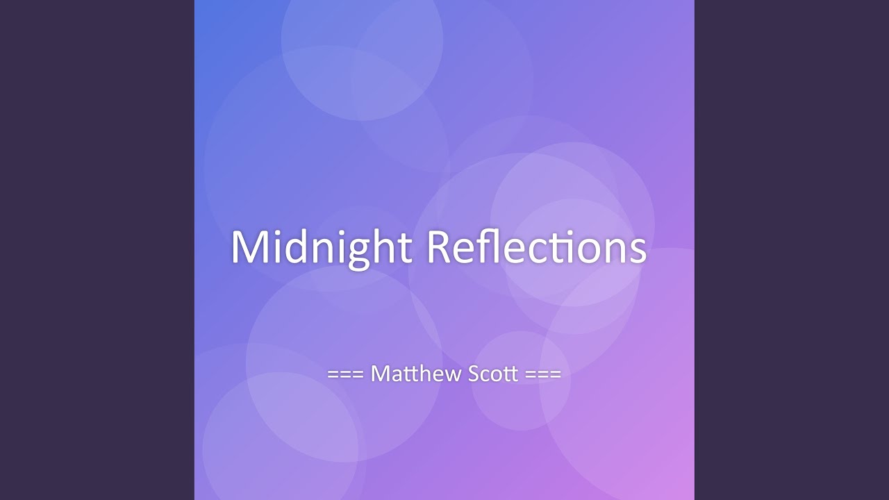 Watch Midnight Reflections on YouTube Watch Midnight Reflections on YouTube