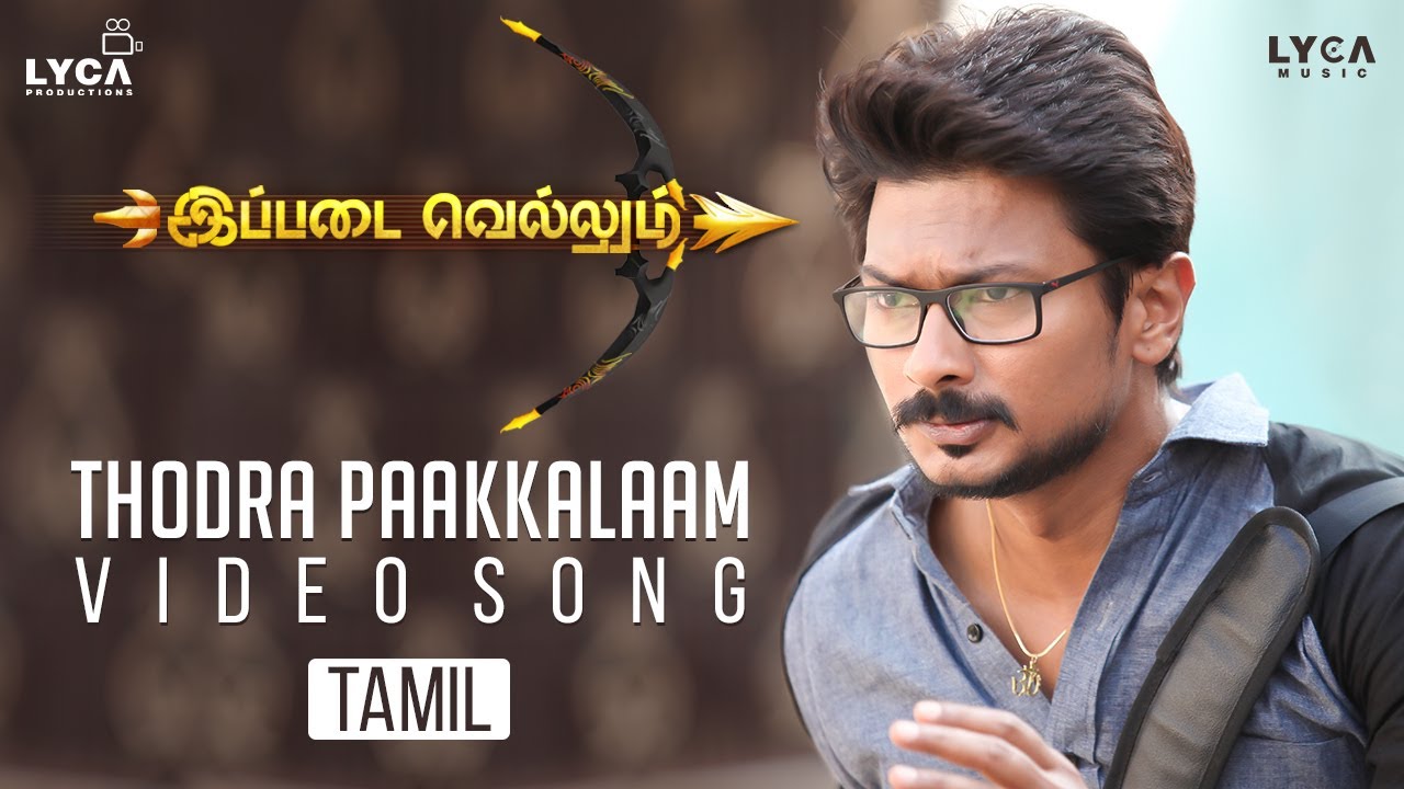 Thodra Paakkalaam Video Song 4K Ippadai Vellum Songs Udhayanidhi