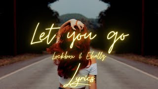 Lockbox & Ehallz - Let You Go (Lyrics)