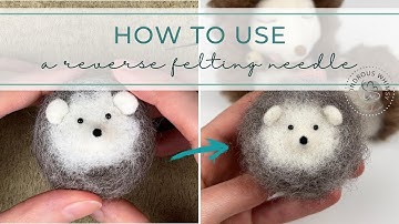 How to use a reverse felting needle