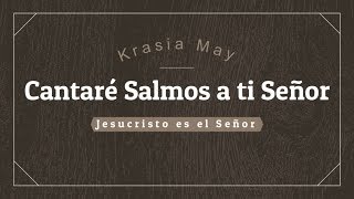 Video thumbnail of "Cantaré Salmos a ti Señor - Krasia May (con letra)"