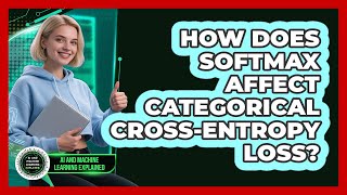 How Does Softmax Affect Categorical Cross-Entropy Loss?