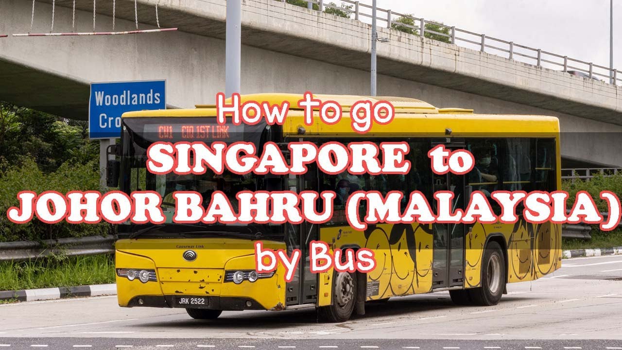 How to go from Singapore to Malaysia (Johor Bahru) by Bus CW / Full Version