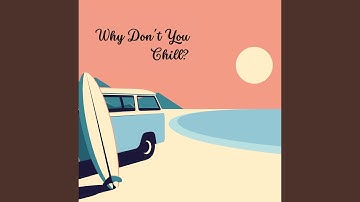 Why Don't You Chill?