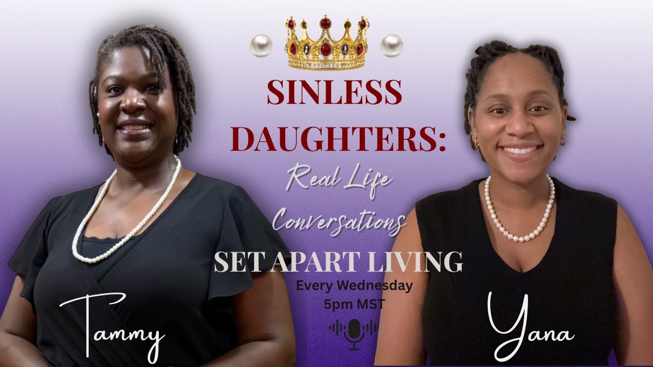 Sinless Daughters: Real Life Conversations Episode: “Repent or Repeat: Ending Cycles Yah’s Way”