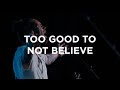 Too Good To Not Believe | Brandon Lake | Bethel Church