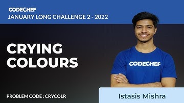 CRYCOLR | CRYING COLOURS | January Long Challenge 2022 | Problem Solutions | CodeChef