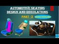 AUTOMOTIVE SEATING DESIGN AND REGULATIONS (PART - 3)