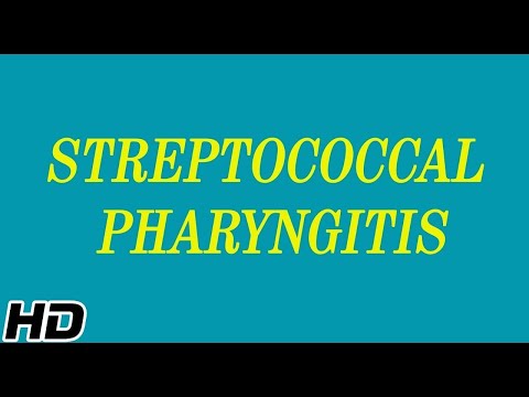 Video: Streptococcal Pharyngitis - Causes, Symptoms And Treatment