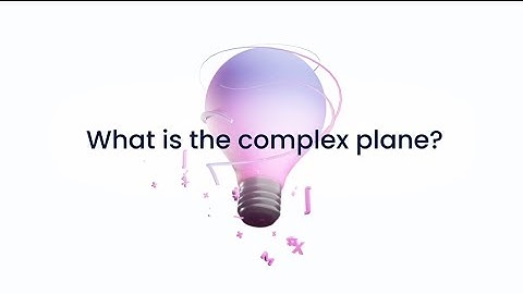 What is a complex plane? || complex numbers