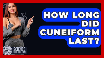 How Long Did Cuneiform Last? - Science Through Time