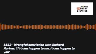 ReEntry Stories - Richard Horton's wrongful conviction: ‘If it can happen to me, it can to you’